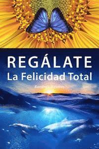 Regalate La Felicidad Total (inbunden)