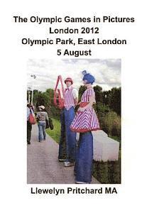 The Olympic Games in Pictures London 2012 Olympic Park, East London 5 August (häftad)