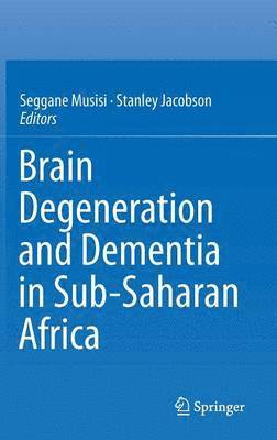 Brain Degeneration and Dementia in Sub-Saharan Africa (inbunden)
