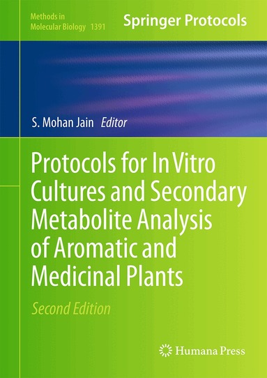 Protocols for In Vitro Cultures and Secondary Metabolite Analysis of Aromatic and Medicinal Plants, Second Edition (h�ftad)