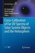 Cross-Calibration of Far UV Spectra of Solar System Objects and the Heliosphere