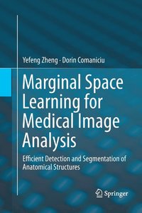 Marginal Space Learning for Medical Image Analysis (häftad)