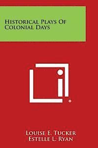 Historical Plays of Colonial Days (hftad)