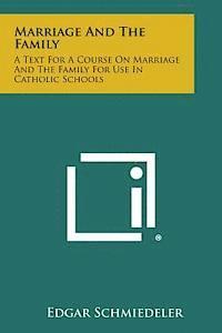 Marriage and the Family: A Text for a Course on Marriage and the Family for Use in Catholic Schools (hftad)