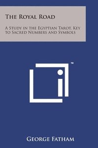 The Royal Road: A Study in the Egyptian Tarot, Key to Sacred Numbers and Symbols (häftad)