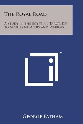 The Royal Road: A Study in the Egyptian Tarot, Key to Sacred Numbers and Symbols (hftad)