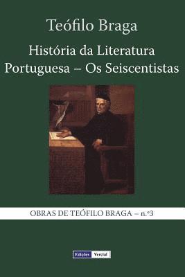 Histria da Literatura Portuguesa - Os Seiscentistas (hftad)