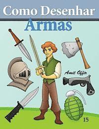 Como Desenhar: Armas: Livros Infantis (hftad)