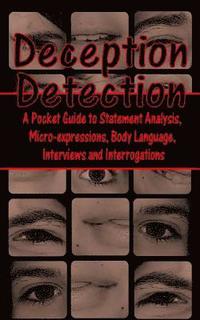 Deception Detection: A Pocket Guide to Statement Analysis, Micro-Expressions, Body Language, Interviews and Interrogations (hftad)