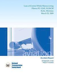 Aircraft Accident Report: Loss of Control While Maneuvering Pilatus PC-12/45, N128CM Butte, Montana March 22, 2009 (hftad)