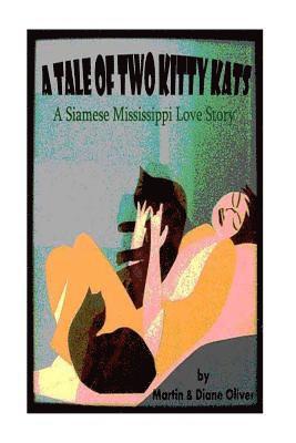 A Tail of Two Kitty-Kats: A Siamese Mississippi Love Story (inbunden)