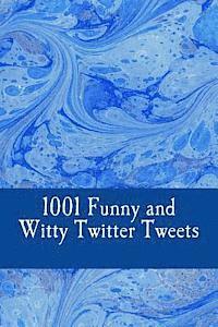 1001 Funny and Witty Twitter Tweets (häftad)