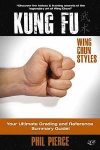Kung Fu: Your Ultimate Guide: (Wing Chun Styles) (hftad)