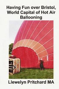 Having Fun Over Bristol, World Capital of Hot Air Ballooning: Kuinka Moni Naista Nahtavyyksista Voit Tunnistaa ? (häftad)