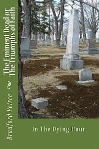 The Eminent Dead or The Triumphs of Faith: In The Dying Hour (hftad)
