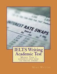 IELTS Writing Academic Test: Model Task 1 reports and how to write them! (häftad)