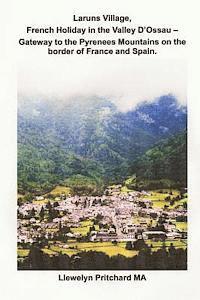 Laruns Village, French Holiday in the Valley D'Ossau - Gateway to the Pyrenees Mountains on the Border of France and Spain (hftad)