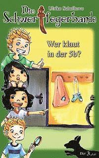 Die Schwertfegerbande: Wer klaut in der 5b? (h�ftad)