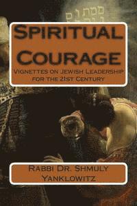 Spiritual Courage: Vignettes on Jewish Leadership for the 21st Century (hftad)