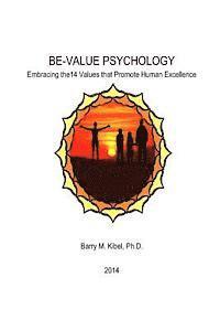 BE-Value Psychology: Embracing the14 Values that Promote Human Excellence (hftad)
