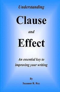 Understanding CLAUSE AND EFFECT: An essential key to improving your writing (hftad)