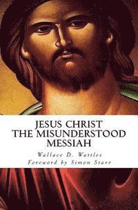 Jesus Christ - The Misunderstood Messiah: Foreword by Simon Starr (häftad)