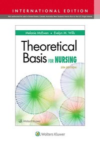 Theoretical Basis For Nursing - Melanie Mcewen, Evelyn M Wills - Häftad ...