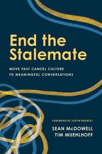End the Stalemate: Move Past Cancel Culture to Meaningful Conversations (häftad)