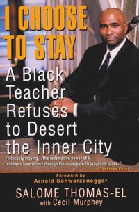 I Choose To Stay: A Black Teacher Refuses To Desert The Inner-city (e-bok)
