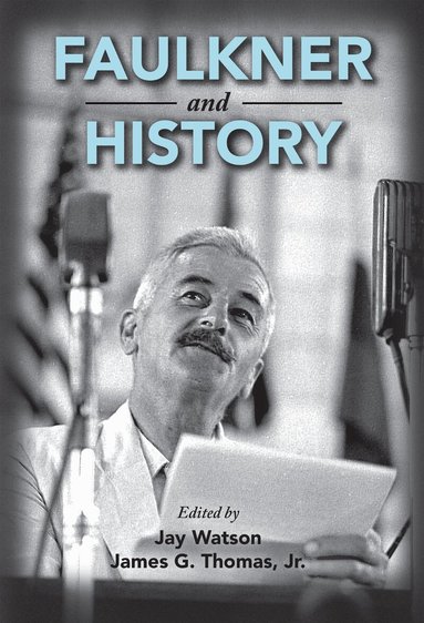 Faulkner and History (inbunden)