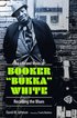 Life and Music of Booker "Bukka" White