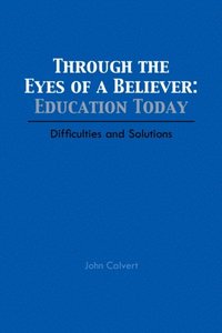 Through the Eyes of a Believer: Education Today (e-bok)