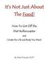 It's Not Just About The Food: How To Get Off The Diet Rollercoaster and Create The Life And Body You Want With NLP & Hypnosis