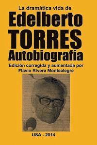 La dramatica vida de Edelberto Torres. Autobiografia (hftad)