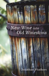 New Wine into Old Wineskins (e-bok)