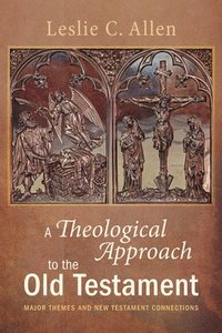 A Theological Approach to the Old Testament (inbunden)
