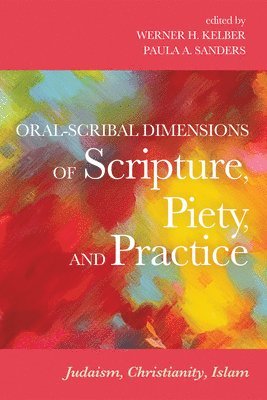 Oral-Scribal Dimensions of Scripture, Piety, and Practice (inbunden)