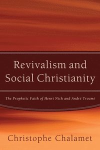 Revivalism and Social Christianity (inbunden)
