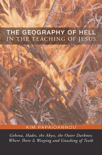 The Geography of Hell in the Teaching of Jesus (inbunden)
