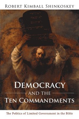 Democracy and the Ten Commandments (inbunden)