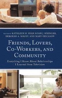 Friends, Lovers, Co-Workers, and Community (inbunden)