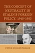 The Concept of Neutrality in Stalin's Foreign Policy, 19451953