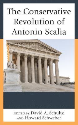 The Conservative Revolution of Antonin Scalia (inbunden)