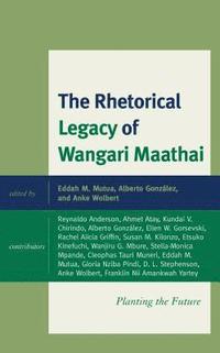 The Rhetorical Legacy of Wangari Maathai (inbunden)
