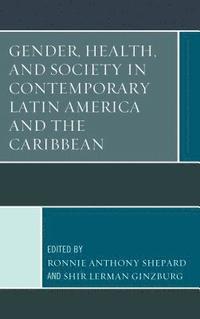 Gender, Health, and Society in Contemporary Latin America and the Caribbean (inbunden)