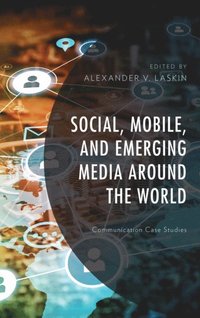 Social, Mobile, and Emerging Media around the World (e-bok)