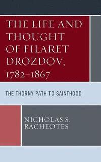 The Life and Thought of Filaret Drozdov, 17821867 (inbunden)