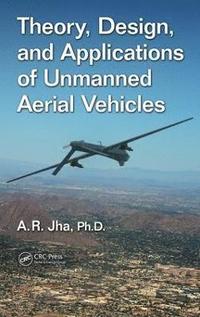 Theory, Design, and Applications of Unmanned Aerial Vehicles (inbunden)