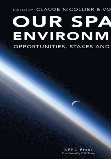 Our Space Environment, Opportunities, Stakes and Dangers (e-bok)