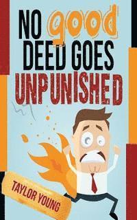 No Good Deed Goes Unpunished (häftad)